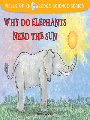 cover image of Why Do Elephants Need the Sun?
